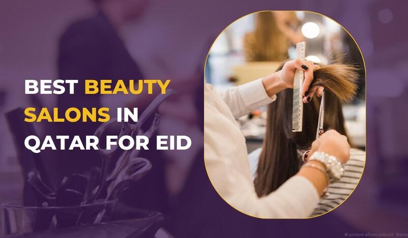 Best beauty salons in Qatar for Eid Al Adha 2022